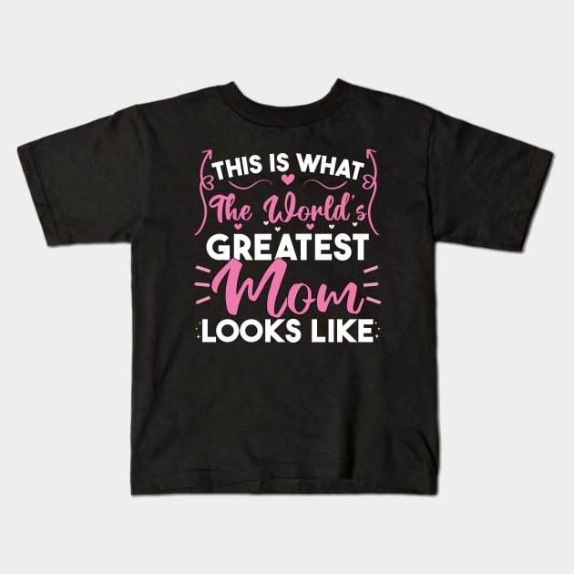 This Is What The World's Greatest Mom Looks Like Kids T-Shirt by aesthetice1